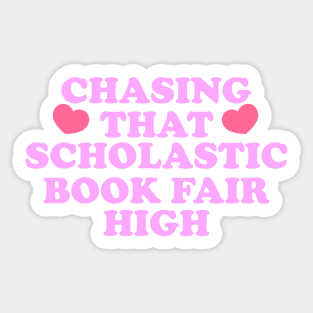 Chasing That Scholastic Book Fair High Sweatshirt, Book Fair, Book Lover Sweatshirt, Bookish Crewneck, Retro 2000s Y2K Fashion Sticker